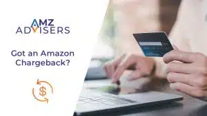 Got-an-Amazon-Chargeback-Here-is-How-to-Handle-It-AMZ-Advisers