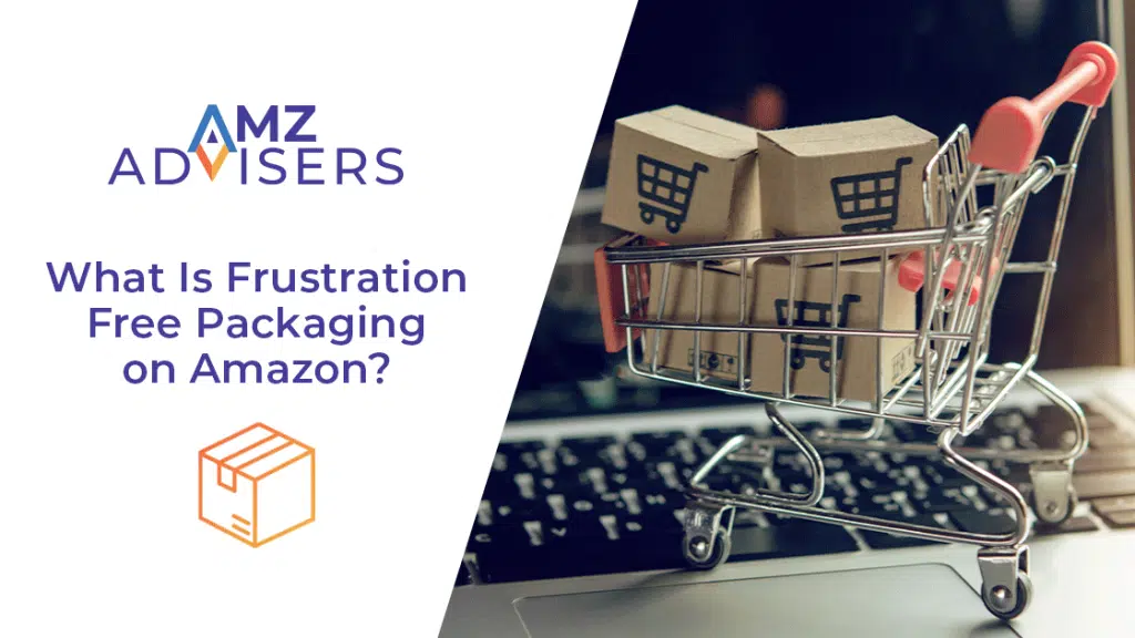 What-Is-Frustration-Free-Packaging-on-Amazon_-AMZ-Advisers