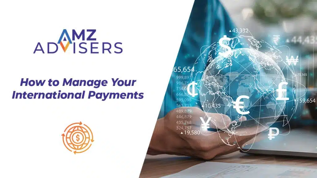 How-to-Manage-Your-International-Payments-AMZ-ADVISERS