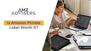 Is Amazon Private Label Worth It AMZ Advisers