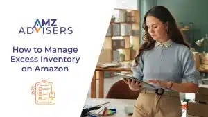 How-to-Manage-Excess-Inventory-on-AmazonAMZ-Advisers