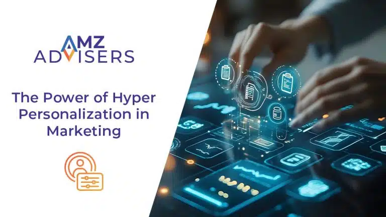 The-Power-of-Hyper-Personalization-in-Marketing-AMZ-Advisers