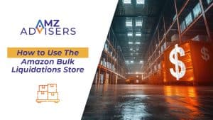 How-to-use-the-Amazon-Bulk-Liquidations-Store-AMZ-Advisers