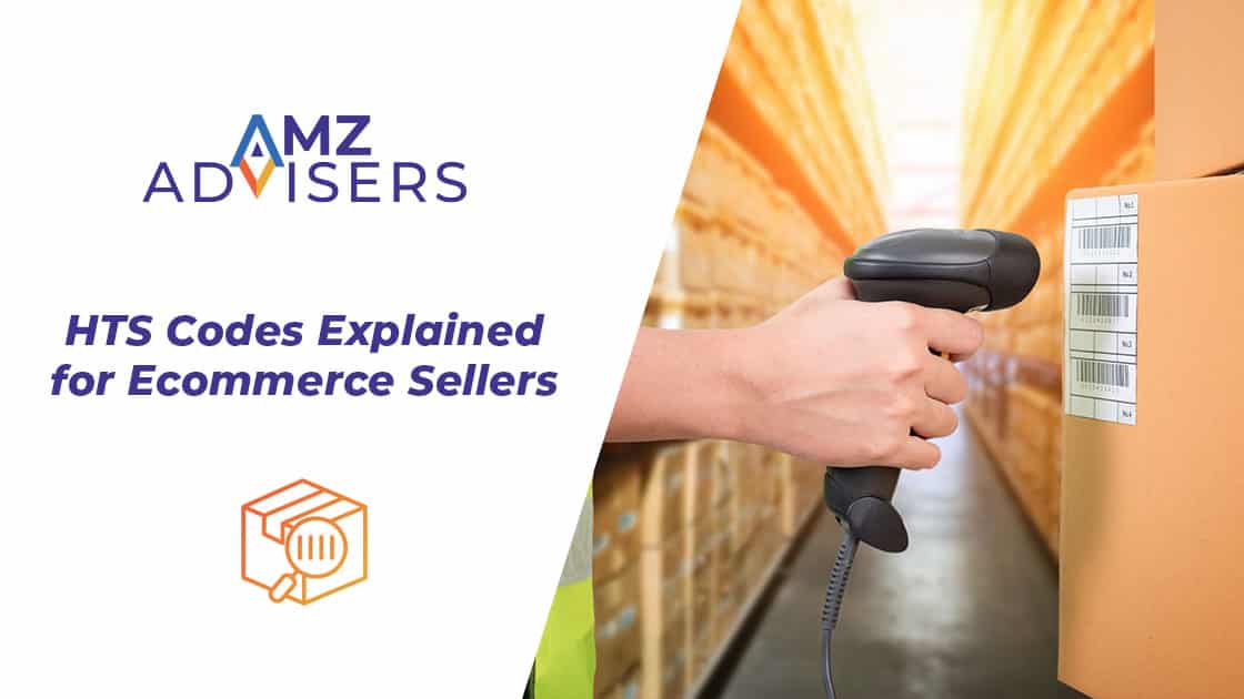 HTS-Codes-Explained-for-Ecommerce-Sellers-AMZ-Advisers