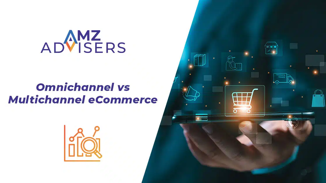 Omnichannel-vs-Multichannel-Ecommerce-AMZ-Advisers