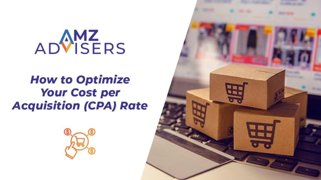 How-to-Optimize-Your-Cost-per-Acquisition-CPA-Rate-AMZ-Advisers