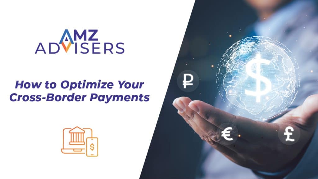 How-to-Optimize-Your-Cross-Border-Payments-AMZ-Advisers