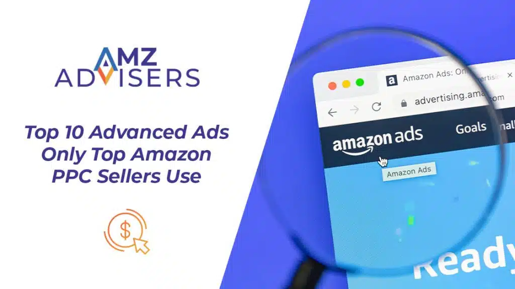 Top-10-Advanced-Ads-Only-Top-Amazon-PPC-Sellers-Use-AMZ-Advisers