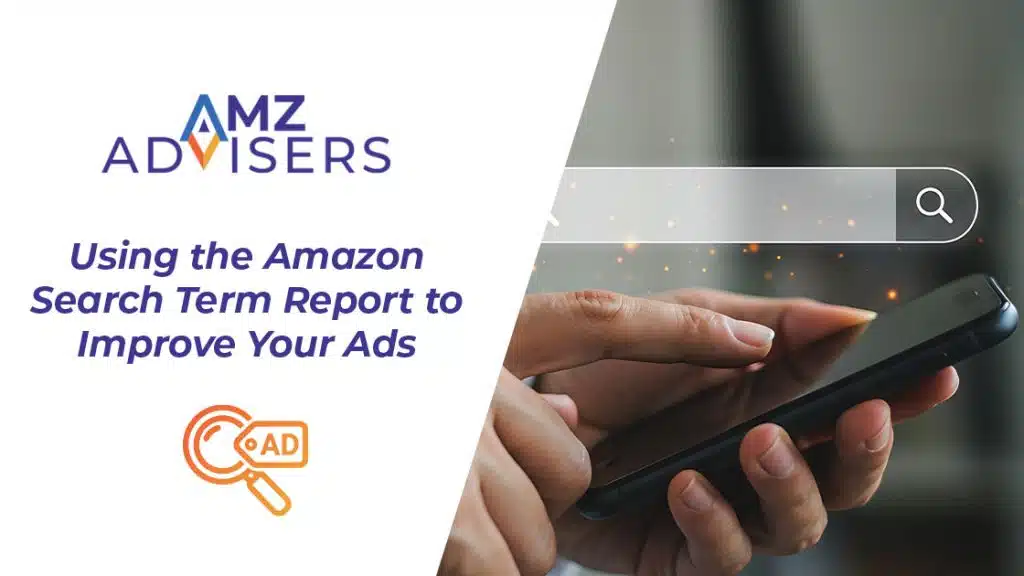 Using-the-Amazon-Search-Term-Report-to-Improve-Your-Ads-AMZ-Advisers
